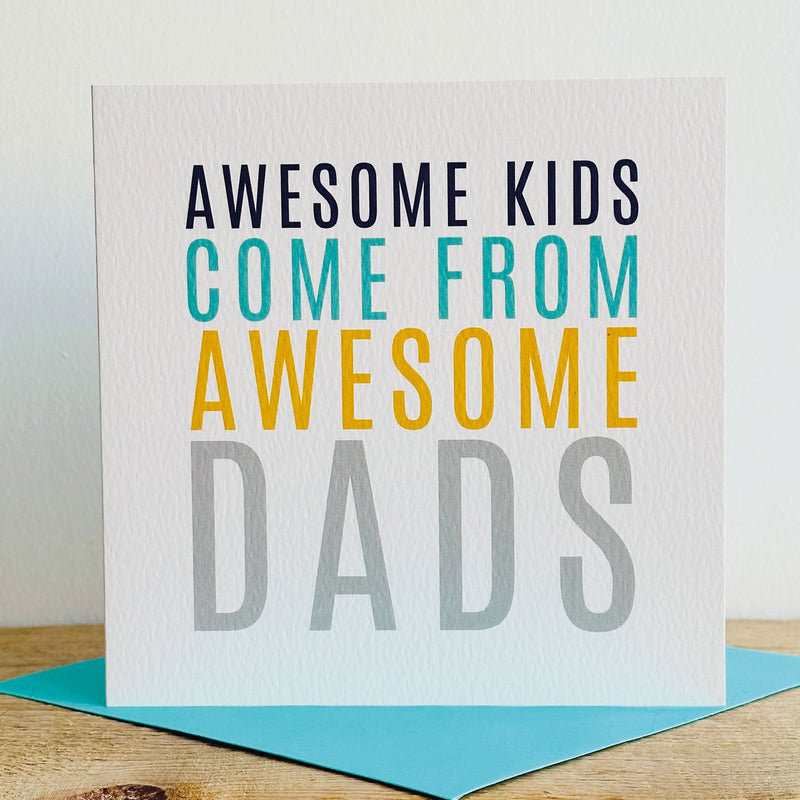 Awesome Kids Come From Awesome Dads Greeting Card