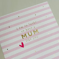 SP08 Lucky To Have a Mum Like You